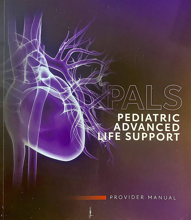PEDIATRIC ADVANCED LIFE SUPPORT ( PALS )